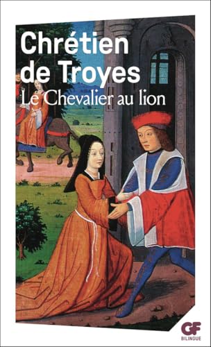 Le Chevalier Au Lion: - TEXTE INTEGRAL, ANCIEN FRANCAIS ET FRANCAIS MODERNE (Garnier-Flammarion) von FLAMMARION