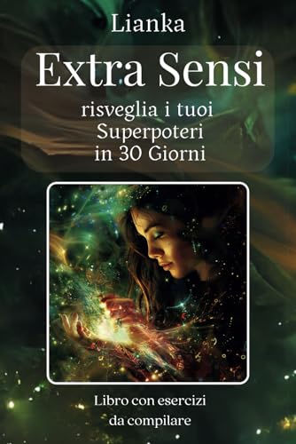 Extra Sensi: Risveglia i tuoi Superpoteri in 30 giorni von Independently published