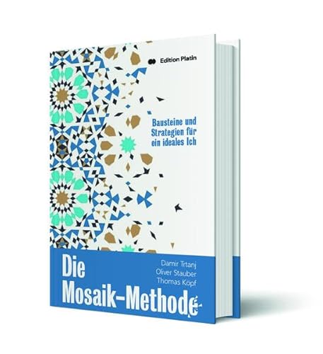 Die Mosaik-Methode: Mit der Toolbox die eigene Lebenswelt ordnen Die Mosaik-Methode: Mit der Toolbox die eigene Lebenswelt ordnen von Buchverlag Edition Platin