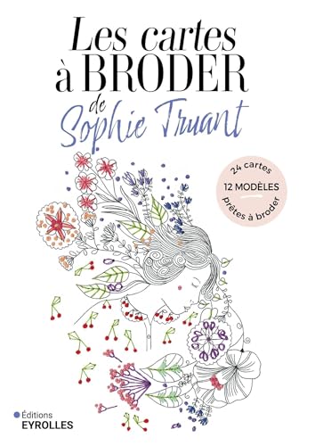 Les cartes à broder de Sophie Truant: 12 modèles, 24 cartes prêtes à broder von EYROLLES