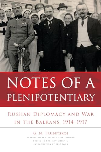 Notes of a Plenipotentiary: Russian Diplomacy and War in the Balkans, 1914-1917 (Niu Slavic, East European, and Eurasian Studies)