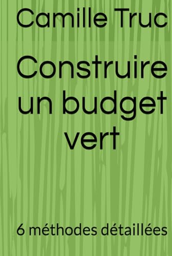 Construire un budget vert: 6 méthodes détaillées von Independently published