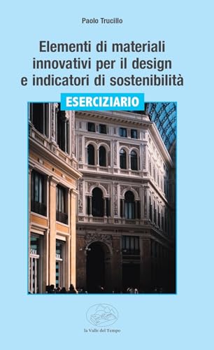 Elementi di materiali innovativi per il design e indicatori di sostenibilità. Eserciziario (Fuori collana) von La valle del tempo