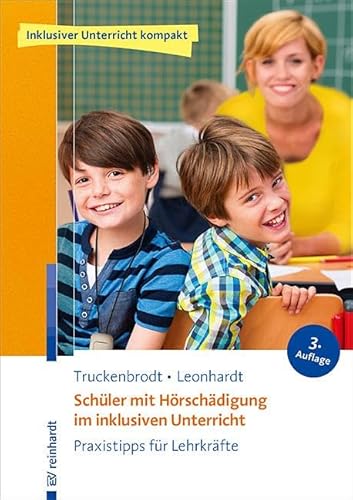 Schüler mit Hörschädigung im inklusiven Unterricht: Praxistipps für Lehrkräfte (Inklusiver Unterricht kompakt) Schüler mit Hörschädigung im inklusiven Unterricht: Praxistipps für Lehrkräfte (Inklusiver Unterricht kompakt)