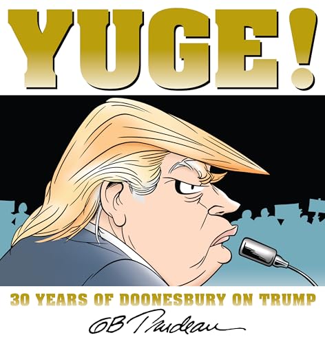 Yuge!: 30 Years of Doonesbury on Trump (Volume 37)