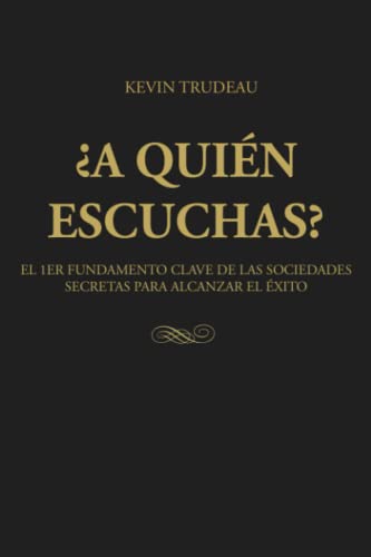 ¿A quién escuchas?: 1er fundamento clave de las sociedades secretas para alcanzar el éxito von Independently published