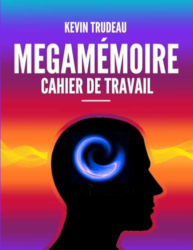 CAHIER D'EXERCICES MÉGAMÉMOIRE: Comment développer une mémoire photographique en 30 minutes ou moins par jour von Independently published