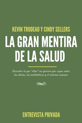 LA GRAN MENTIRA DE LA SALUD: Descubre lo que “ellos” no quieren que sepas sobre las dietas, los antibióticos y el sistema inmune von Independently published