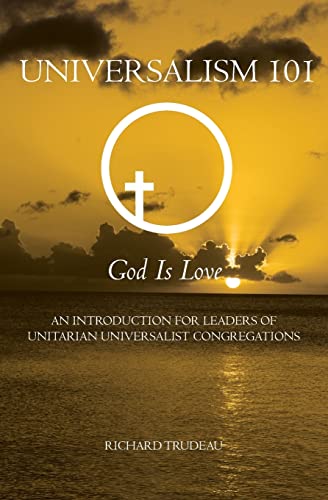 Universalism 101: An Introduction for Leaders of Unitarian Universalist Congregations Universalism 101: An Introduction for Leaders of Unitarian Universalist Congregations von Booksurge Publishing