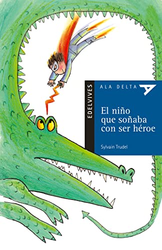 El niño que soñaba con ser héroe (Ala Delta - Serie azul, Band 7)