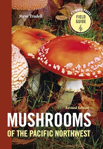 Mushrooms of the Pacific Northwest, Revised Edition (A Timber Press Field Guide)