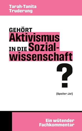 Gehört Aktivismus in die Sozialwissenschaft?: Ein wütender Fachkommentar
