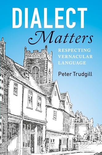Dialect Matters: Respecting Vernacular Language: Columns from the Eastern Daily Press von Cambridge University Press