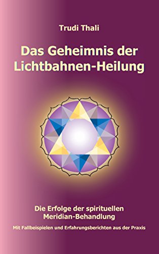 Das Geheimnis der Lichtbahnen-Heilung: Die Erfolge der spirituellen Meridian-Behandlung Das Geheimnis der Lichtbahnen-Heilung: Die Erfolge der spirituellen Meridian-Behandlung