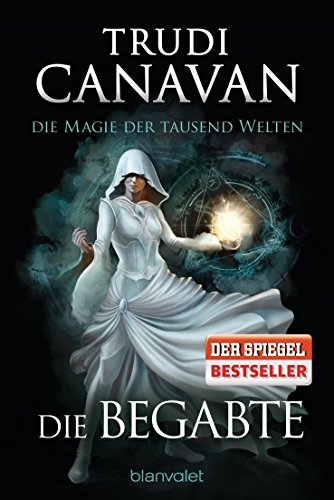 Die Magie der tausend Welten - Die Begabte: Roman (Tyen & Rielle, Band 1)