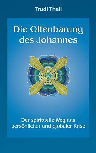 Die Offenbarung des Johannes: Der spirituelle Weg aus persönlicher und globaler Krise