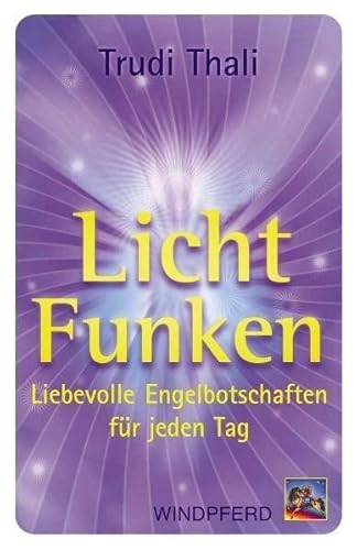 LichtFunken: Liebevolle Engelbotschaften für jeden Tag von Windpferd