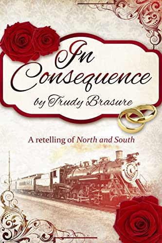 In Consequence: A Retelling of North and South von Createspace Independent Publishing Platform