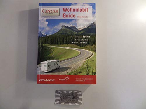 Campmobil West-Kanada: Die schönsten Touren durch Alberte & British Columbia: Die schönsten Touren durch Alberta & British Columbia
