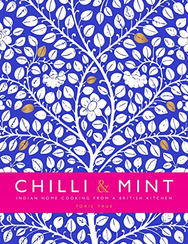 Chilli & Mint: Indian Home Cooking from a British Kitchen von Meze Publishing