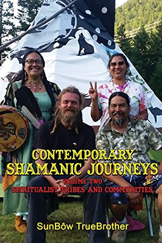 Contemporary Shamanic Journeys: Volume Two: Spiritualist Tribes and Communities von Lulu