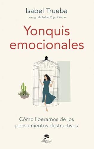 Yonquis emocionales: Cómo liberarnos de los pensamientos destructivos (Alienta) von Alienta Editorial