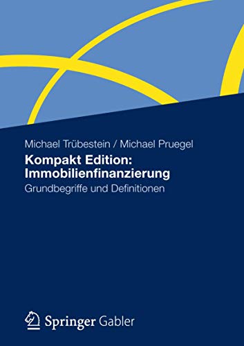 Kompakt Edition: Immobilienfinanzierung: Grundbegriffe und Definitionen von Gabler Verlag