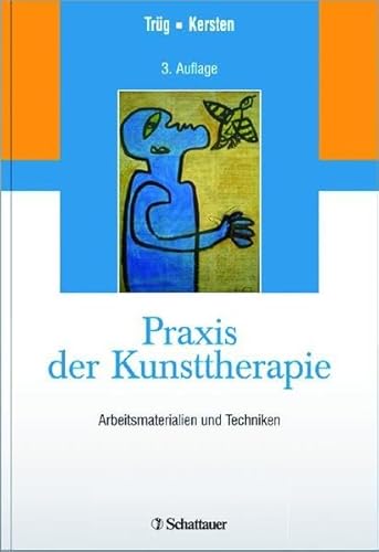 Praxis der Kunsttherapie: Arbeitsmaterialien und Techniken