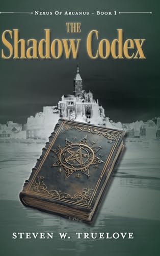 The Shadow Codex (Nexus of Arcanus) von FriesenPress