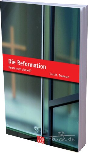 Die Reformation: Heute noch aktuell?