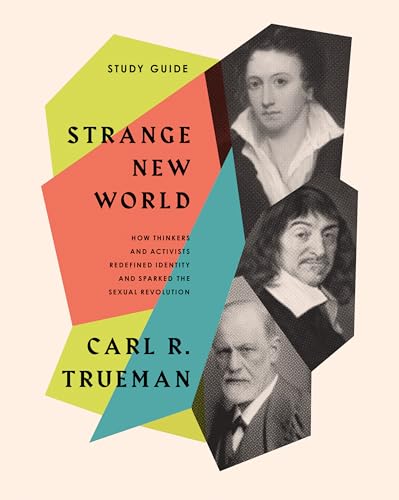 Strange New World: How Thinkers and Activists Redefined Identity And Sparked the Sexual Revolution von Crossway Books