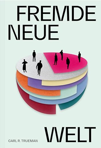 Fremde neue Welt: Wie Philosophen und Aktivisten Identität umdefiniert und die sexuelle Revolution entfacht haben Fremde neue Welt: Wie Philosophen und Aktivisten Identität umdefiniert und die sexuelle Revolution entfacht haben