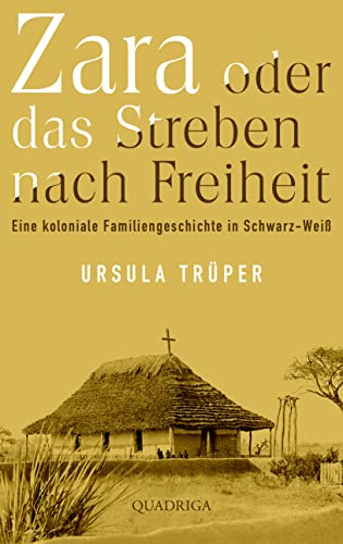 Zara oder das Streben nach Freiheit: Eine koloniale Familiengeschichte in Schwarz-Weiß Zara oder das Streben nach Freiheit: Eine koloniale Familiengeschichte in Schwarz-Weiß von Quadriga