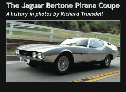 The Jaguar Bertone Pirana Coupe: A history in photos von CreateSpace Independent Publishing Platform
