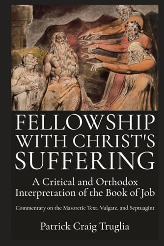 Fellowship with Christ’s Suffering: A Critical and Orthodox Interpretation of the Book of Job von Independently published