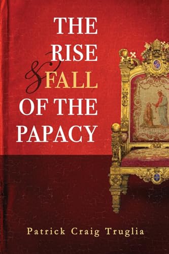 The Rise and Fall of the Papacy: An Orthodox Perspective von Uncut Mountain Press