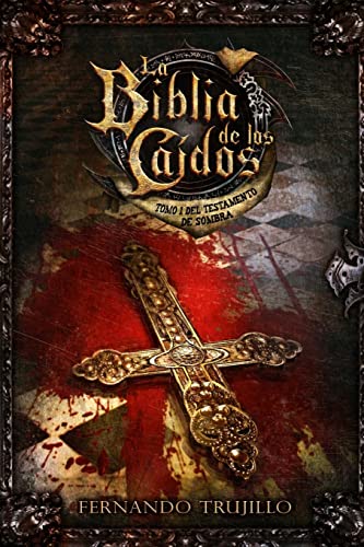 La Biblia de los Caídos. Tomo 1 del testamento de Sombra von CREATESPACE