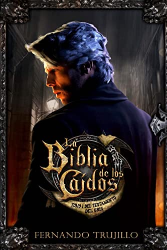 La Biblia de los Caídos. Tomo 1 del testamento del Gris von CREATESPACE
