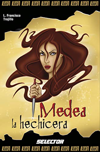 Medea la hechicera (Historias negras de la mitologia / Dark Stories of Mythology) von Selector