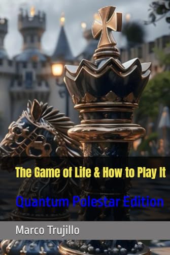 The Game of Life & How to Play It: Quantum Polestar Edition von Independently published