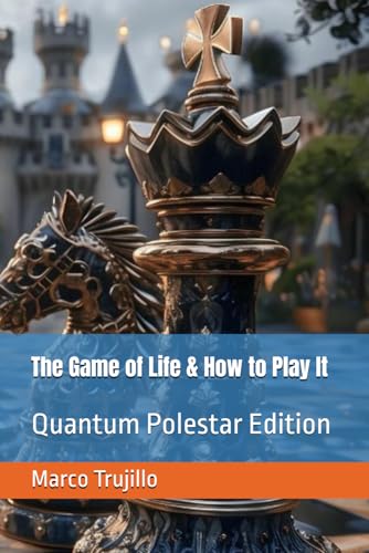 The Game of Life & How to Play It: Quantum Polestar Edition von Independently published