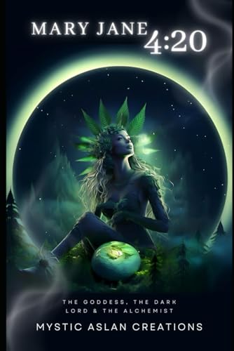 Mary Jane 4:20: The Goddess, the Dark Lord & the Alchemist von Independently published
