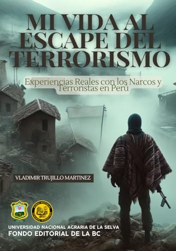 Mi vida al escape del terrorismo: Experiencias reales con los narcos y terroristas en Perú von Fondo Editorial de la BC, Universidad Nacional Agraria de la Selva
