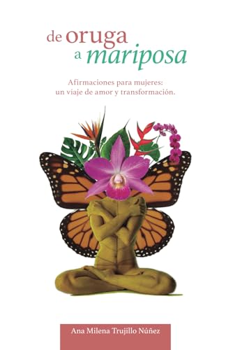 de oruga a mariposa: Afirmaciones para mujeres: Un viaje de amor y transformación von Independently published