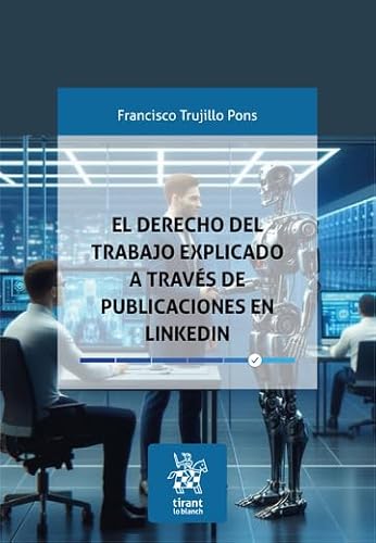 El Derecho del trabajo explicado a través de publicaciones en Linkedln (Varias) von Editorial Tirant lo Blanch