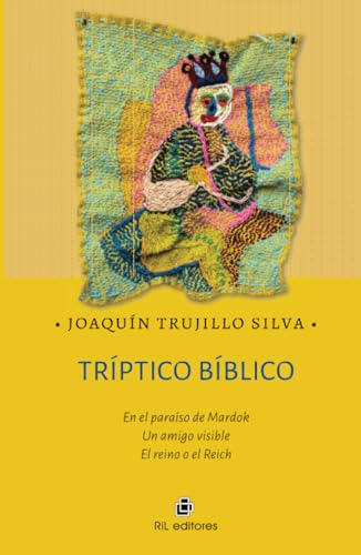 Tríptico bíblico. En el paraíso de Mardok. Un amigo visible El reino o el Reich Tríptico bíblico. En el paraíso de Mardok. Un amigo visible El reino o el Reich von RIL Editores