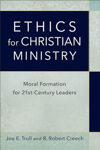 Ethics for Christian Ministry: Moral Formation for Twenty-First-Century Leaders von Baker Academic