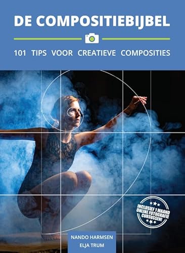 De compositiebijbel: 101 tips voor creatieve composities (Photofacts Academy Fotobijbels, 10) von Photofacts Publishing