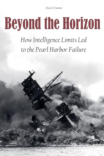Beyond the Horizon How Intelligence Limits Led to The Pearl Harbor Failure von Vincenzo Nappi