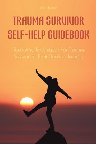 Trauma Survivor Self-Help Guidebook Tools And Techniques For Trauma Survivors in Their Healing Journey von Vincenzo Nappi